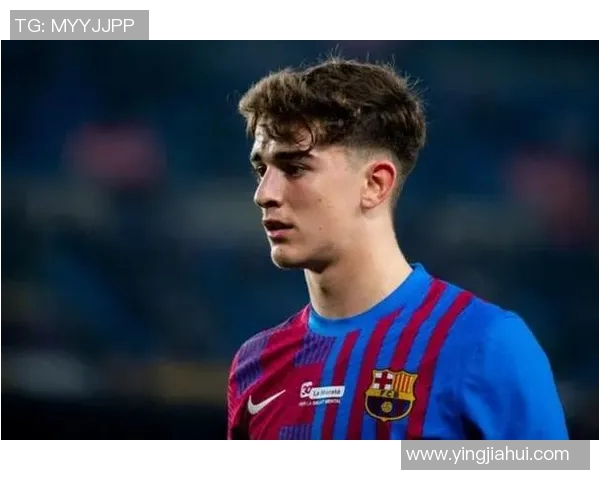 加维引领新潮流足球风尚助力年轻球员梦想成真